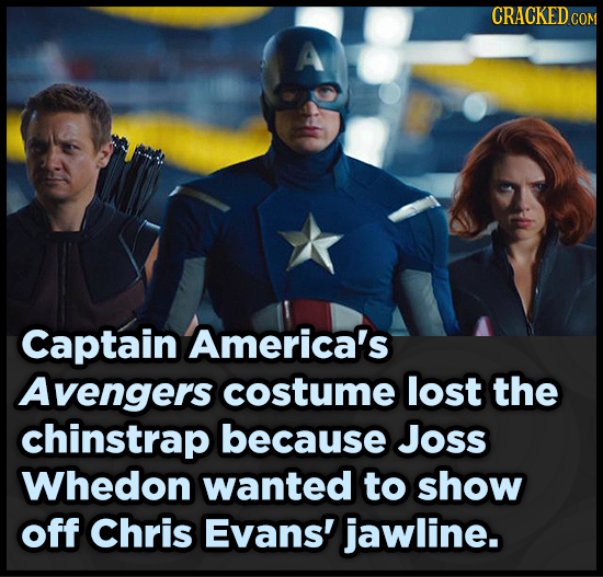 CRACKEDC COM A Captain America's Avengers costume lost the chinstrap because Joss Whedon wanted to show off Chris Evans' jawline. 