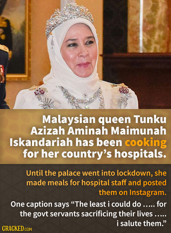 Malaysian queen Tunku Azizah Aminah Maimunah Iskandariah has been cooking for her country's hospitals. Until the palace went into lockdown, she made m