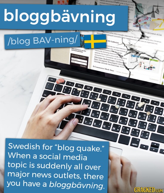 gbavning /blog BAV-ning/ -Commree RO T Swedish for blog quake. When a social media topic is suddenly all over major news outlets, there you have a b