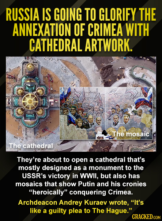 RUSSIA IS GOING TO GLORIFY THE ANNEXATION OF CRIMEA WITH CATHEDRAL ARTWORK. The mosaic The cathedral They're about to open a cathedral that's mostly d