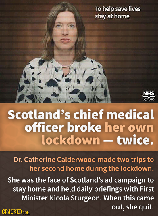 To help save lives stay at home NHS SCOTLAND Scotland's chief medical officer broke her own lockdown - twice. Dr. Catherine Calderwood made two trips