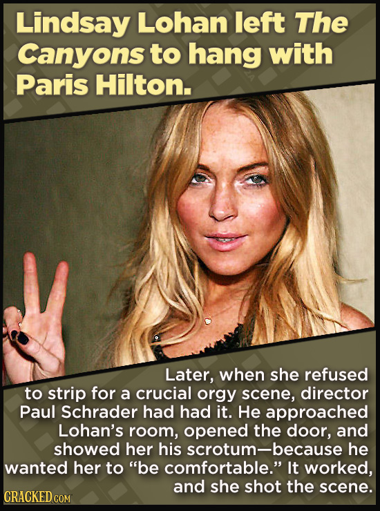21 Beloved Celebrities Who Melted Down In Spectacular Ways - Later, when she refused
to strip for a crucial orgy scene, director Paul Schrader had had