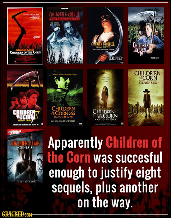 CHHILDREN ORN II or er THE TO Laeee Ilmae y GAALDEN ORN IIT CHILDREN URRLEN ARVEST Stewhcn Kimoat CORN THE CHLDRIEN OF THE CORN TV HORRFYVINC CHILDREN Fanhn Ctre CORN STEPHENKING CHILDREN HILDOREN CHHIDREN CORN666 ee OOF CORW LOR CORN ISAACS RETURN TE THE ER LEVTHAPIN as BIXTREME Apparently Children of CHILDRENE CORN GENESIS the Corn