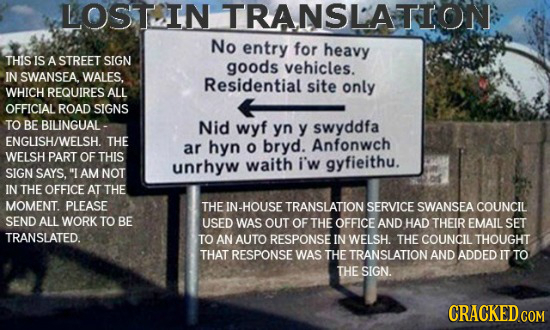 LOST. IN ITRANSLATTON No entry for heavy THIS IS A STREET SIGN goods vehicles. IN SWANSEA. WALES. Residential site only WHICH REQUIRES ALL OFFICIAL RO