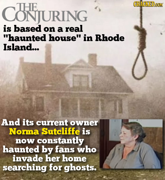 CRACKEDCON CONJURING THE is based on a real haunted house in Rhode Island... And its current owner Norma Sutcliffe is now constantly haunted by fans