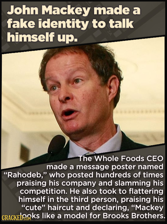 21 Beloved Celebrities Who Melted Down In Spectacular Ways - The Whole Foods CEO made a message poster named “Rahodeb,” who posted hundreds of messa
