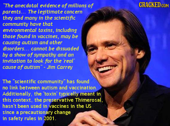 The anecdotal evidence of millions of CRACKED.COM parents... The legitimate concern they and many in the scientific community have that environmental