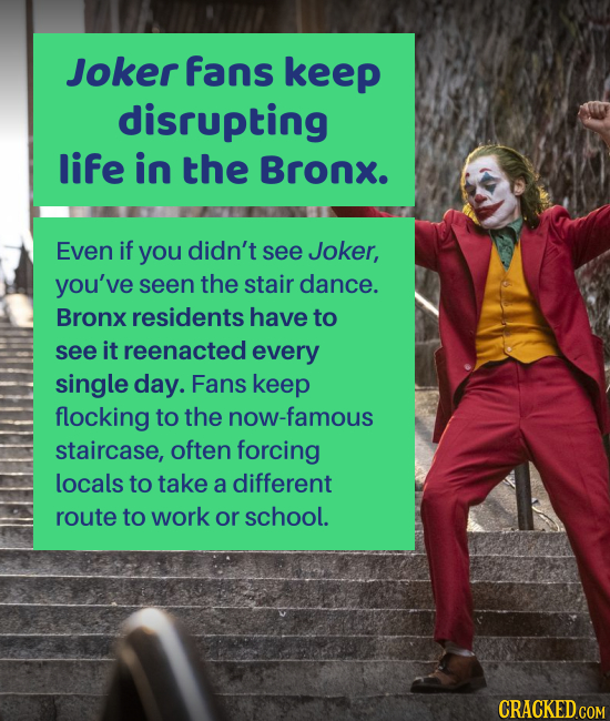 Joker fans keep disrupting life in the Bronx. Even if you didn't see Joker, you've seen the stair dance. Bronx residents have to see it reenacted ever