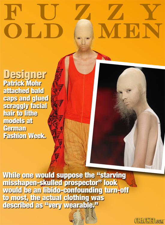 F U Z Z Y OLD MEN Designer Patrick Mohr attached bald caps and glued scraggly facial hair to lithe models at German Fashion Week. While one would supp