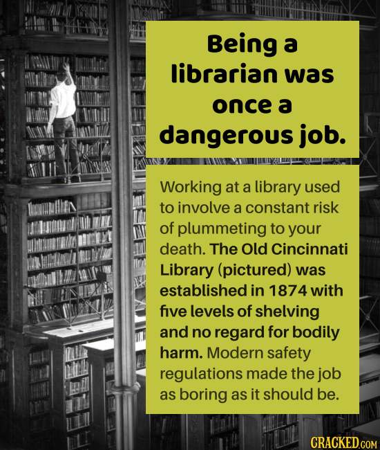 Being a librarian was once a dangerous job. Working at a library used to involve a constant risk of plummeting to your death. The Old Cincinnati Libra