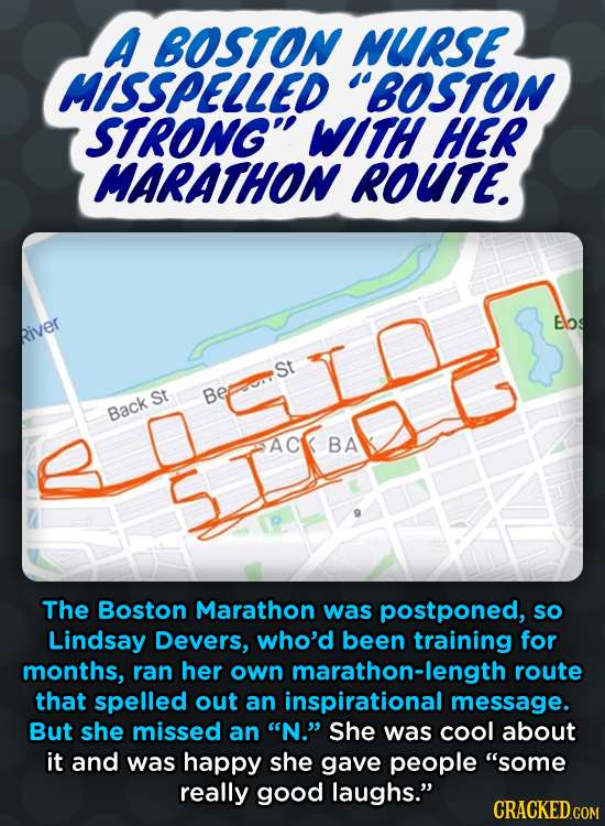 A BOSTON NURSE MISSPELLED BOSTON STRONG WITH HER MARATHON ROUTE. Eos River St St Be Back AC BA STTDG The Boston Marathon was postponed, so Lindsay D