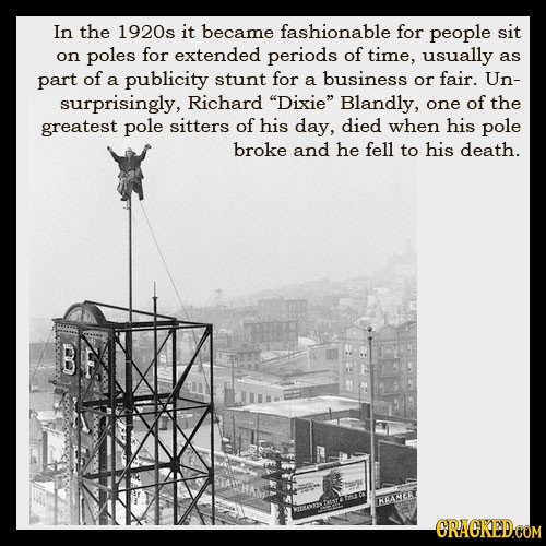 In the 1920s it became fashionable for people sit on poles for extended periods of time, usually as part of a publicity stunt for a business or fair.