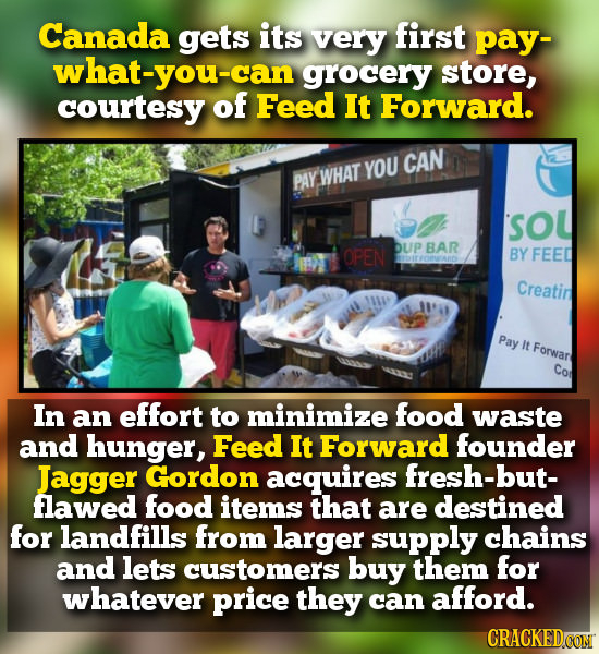 Canada gets its very first pay- what-you-can grocery store, courtesy of Feed It Forward. YOU CAN PAY WHAT sol OPEN bup BAR BY FEED Creatin Pay nt Forw