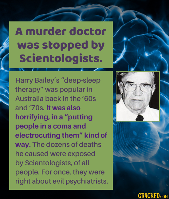 A murder doctor was stopped by Scientologists. Harry Bailey's deep-sleep therapy was popular in Australia back in the '60s and'70s. It was also horr