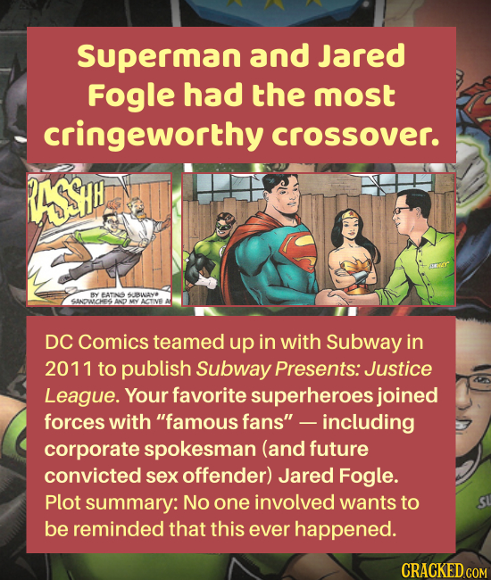 Superman and Jared Fogle had the most cringeworthy crossover. RASSHH By FATIN 4BIYO SANDWCES ACTIVE DC Comics teamed up in with Subway in 2011 to publ