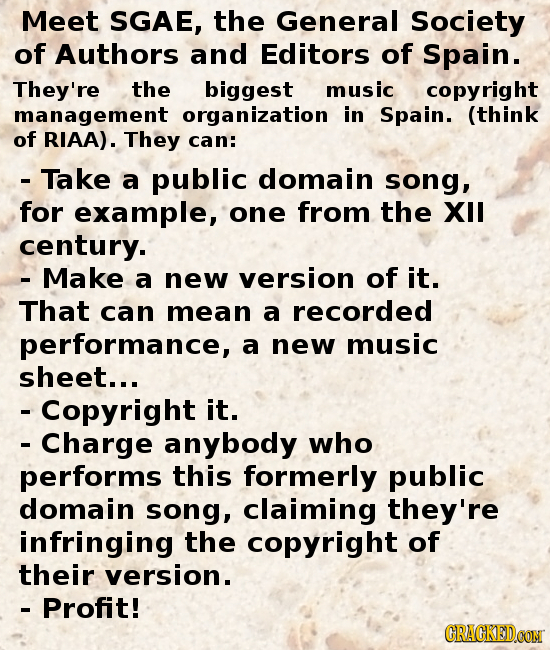 Meet SGAE, the General Society of Authors and Editors of Spain. They're the biggest music copyright management organization in Spain. (think of RIAA).