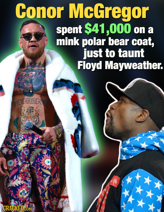 Conor McGregor spent $41,000 on a mink polar bear coat, just to taunt Floyd Mayweather. YCGIRIEGOR 