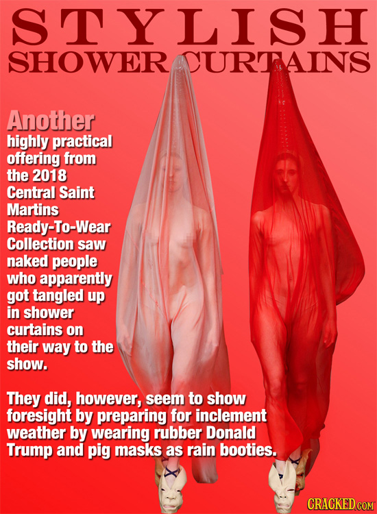 STYLISH SHOWER CURTAINS Another highly practical offering from the 2018 Central Saint Martins Ready-To-Wear Collection saw naked people who apparently
