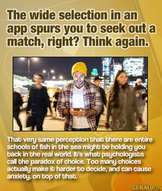 The wide selection in an app spurs you to seek out a match, right? Think again. That very same perception that there are entire schools of fish in the