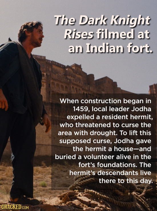 The Dark Knight Rises filmed at an Indian fort. When construction began in 1459, local leader Jodha expelled a resident hermit, who threatened to curs