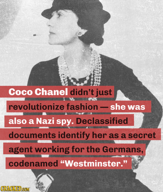 Coco Chanel didn't just revolutionize fashion she was also a Nazi spy. Declassified documents identify her as a secret agent working for the Germans,