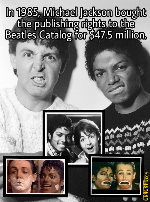 In 1985, Michael Jackson bought the publishing rights to the Beatles Catalog for $47.5 million. 