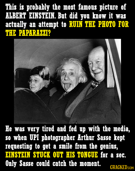 This is probably the Most famous picture of ALBERT EINSTEIN. But did you know it was actually an attempt to RUIN THE PHOTO FOR THE PAPARAZZI? He was v