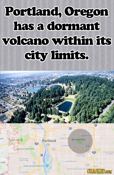 Portland, Oregon has a dormant volcano within its city limits. PEARL DISTRIC MONTAVILLA van SUNNYSIDE Oregon z Portland Mt Tabor Park RICHMOND E1 coun