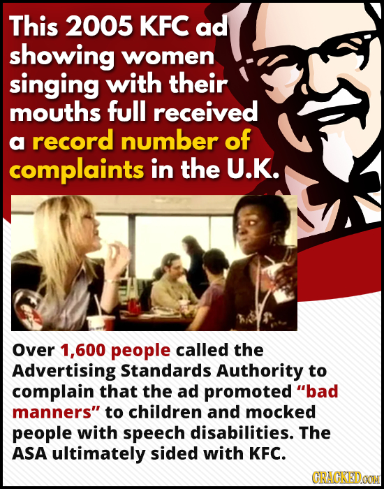 This 2005 KFC ad showing women singing with their mouths full received a record number of complaints in the U.K. Over 1.600 people called the Advertis