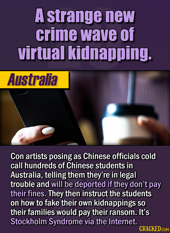 15 Of The Strangest Things 2020 Managed To Cook Up (Part 1) - A strange new crime wave of virtual kidnapping. Con artists posing as Chinese officials