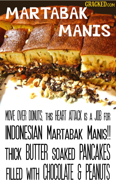 MARTABAK MANIS MOVE OVER DONUTS. THIS HEART ATACK IS A JOB FOR INDONESIAN MARTABAK MANIS!! THICK BUTTER SOAKED PANCAKES FILLED WITH CHOCOLAE & PEANUTS