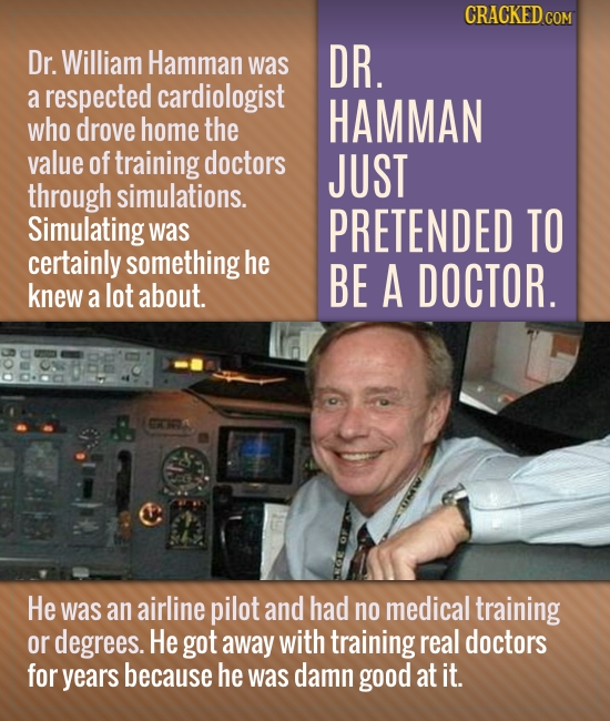 Dr. William Hamman was DR. a respected cardiologist HAMMAN who drove home the value of training doctors JUST through simulations. Simulating PRETENDED