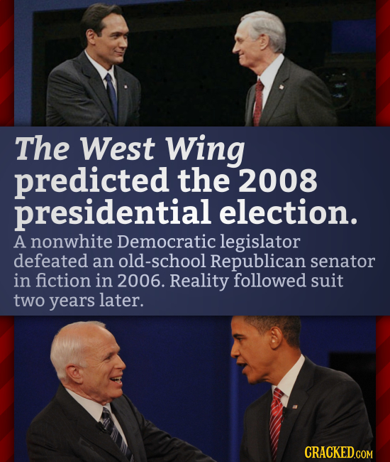 The West Wing predicted the 2008 presidential election. A nonwhite Democratic legislator defeated an old-school Republican senator in fiction in 2006.