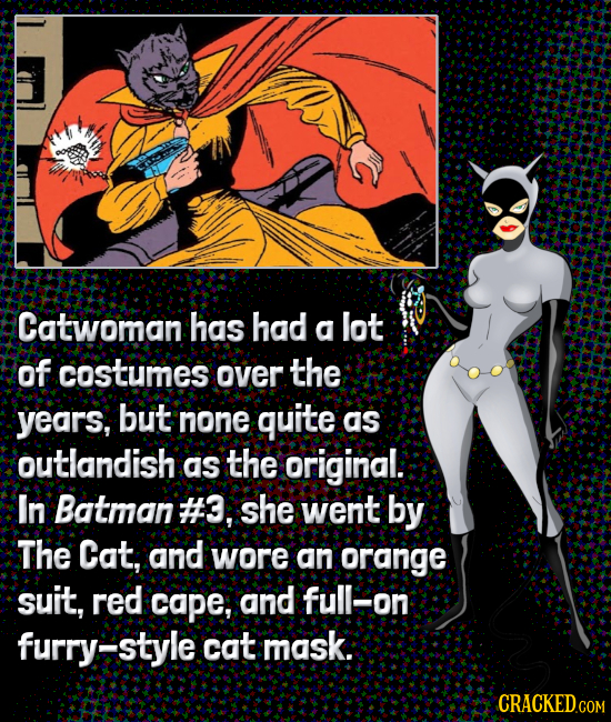 Catwoman has had a lot of costumes over the years, but none quite as outlandish as the original. In Batman #3, she went by The Cat, and wore an orange