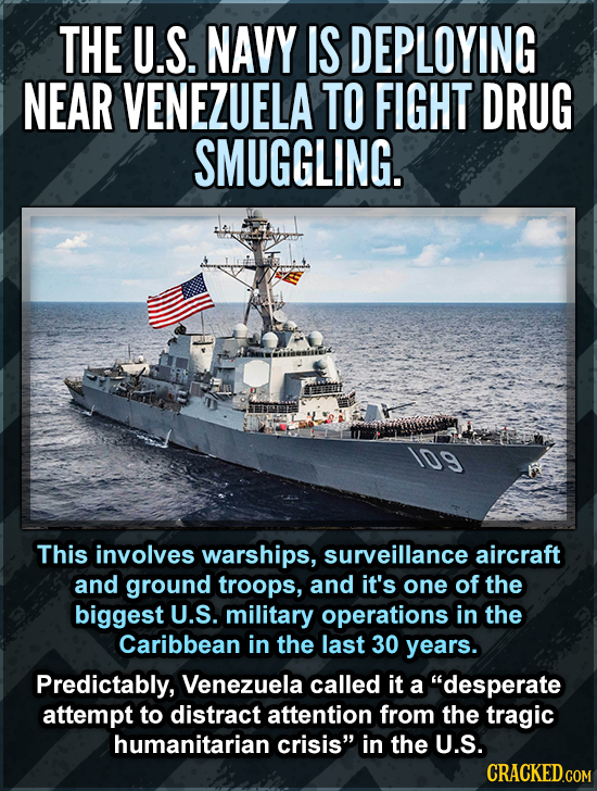 THE U.S. NAVY IS DEPLOYING NEAR VENEZUELA TO FIGHT DRUG SMUGGLING. This involves warships, surveillance aircraft and ground troops, and it's one of th