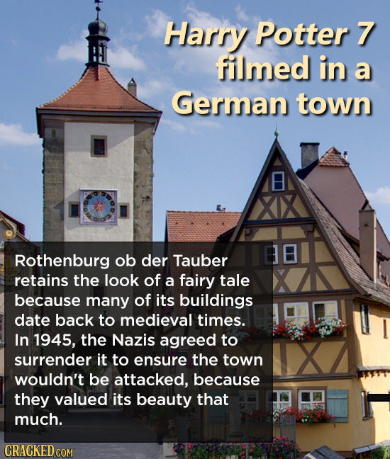 Harry Potter 7 filmed in a German town Rothenburg ob der Tauber retains the look of a fairy tale because many of its buildings date back to medieval t