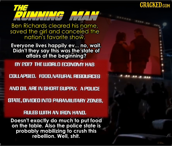THE PINHIN MAAN Ben Richards cleared his name, saved the girl and canceled the nation's favorite shoW. Everyone lives happily ev... no, wait. Didn't t