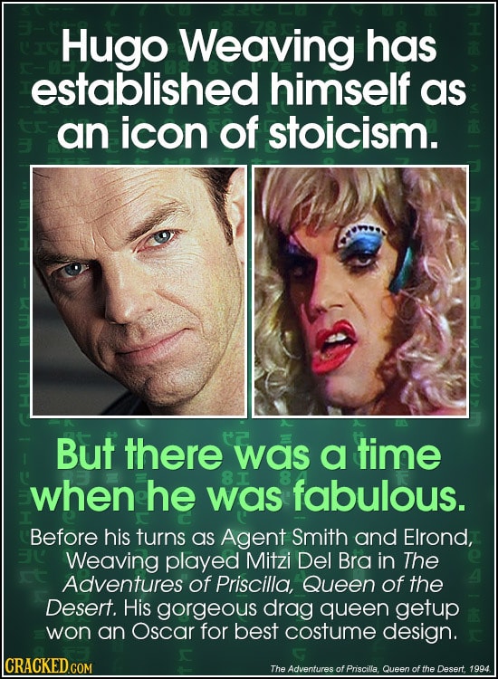 Hugo Weaving has established himself as an icon of stoicism. But there was a time when he 81 was fabulous. Before his turns as Agent Smith and Elrond,
