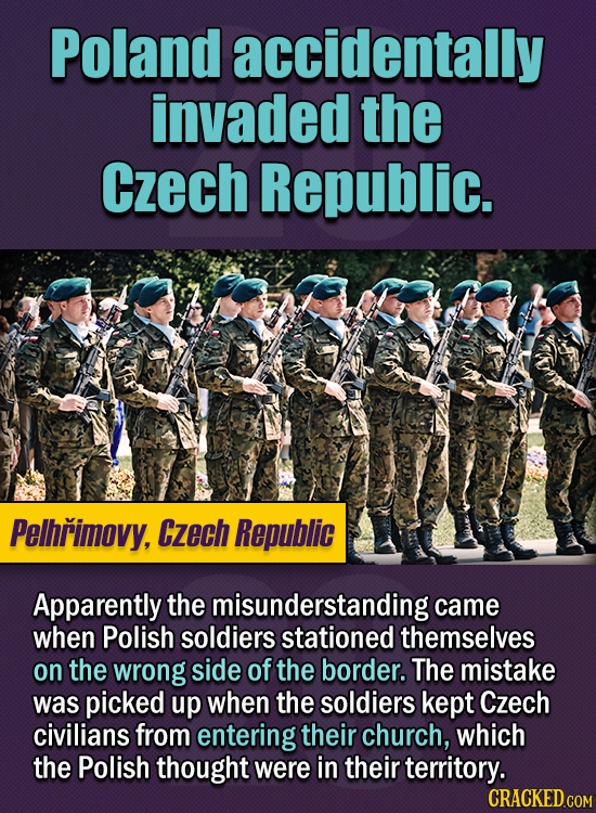 15 Of The Strangest Things 2020 Managed To Cook Up (Part 1) - Poland accidentally invaded the Czech Republic.
Apparently the misunderstanding came w