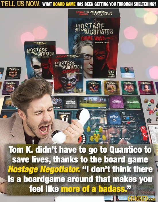 TELL US NOW. WHAT BOARD GAME HAS BEEN GETING YOU THROUGH SHELTERING? GRUM MOAULODEAN 3W185 SSGS HOSTOSE NEGOTIATOR CRIME WAVE GAM9PNOIT TEB nne STErre