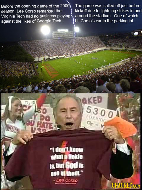 Before the opening game of the 2000 The game was called off just before season, Lee Corso remarked that kickoff due to lightning strikes in and Virgin
