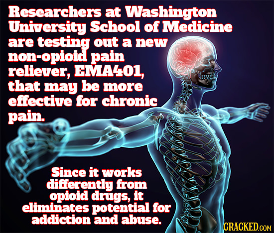 Researchers at Washington University School of Medicine are testing out a new non-opioid pain reliever, EMA401, that may be more effective for chronic