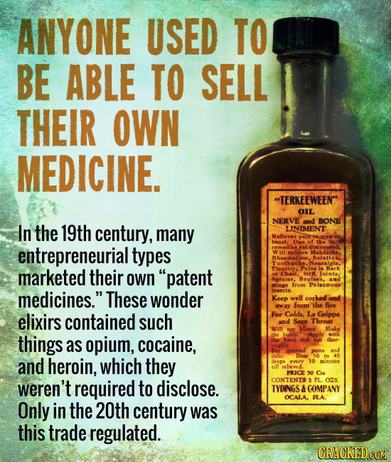 ANYONE USED TO BE ABLE TO SELL THEIR OWN MEDICINE. TERKEEWEEN OIL NERVE and BONE In the 19th century, many LINIMENT Relleves best Ome of the entrepr