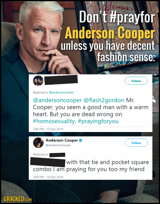 SAABOA Don't #prayfor Anderson Cooper unless you have decent fashion sense. Follow Replying to @andersoncooper @andersoncooper @flash2gordon Mr. Coope