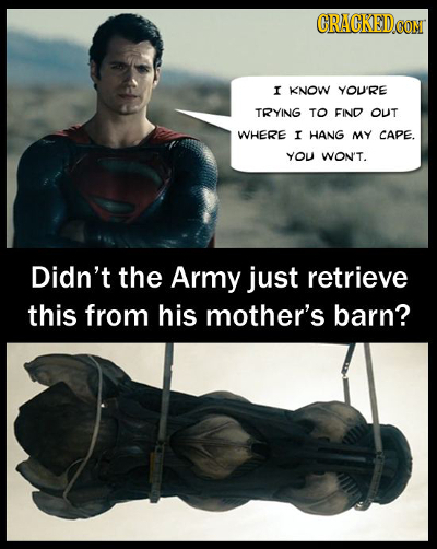 CRACKEDCON I KNOW YOU'RE TRYING TO FIND OUT WHERE I HANG MY CAPE. YOU WON'T. Didn't the Army just retrieve this from his mother's barn?