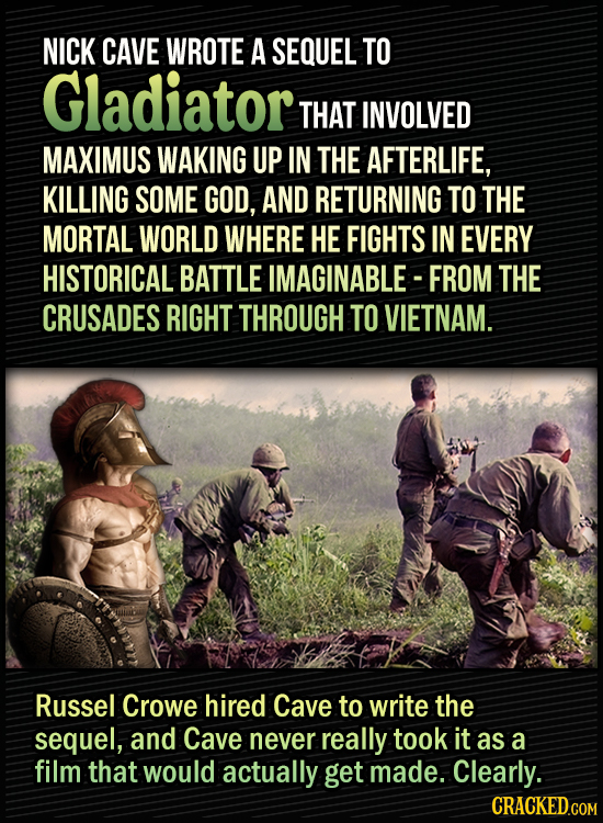 15 Bonkers Movie Sequels We Almost Got - Nick Cave wrote a sequel to Gladiator that involved Maximus waking up in the afterlife, killing some god, onl