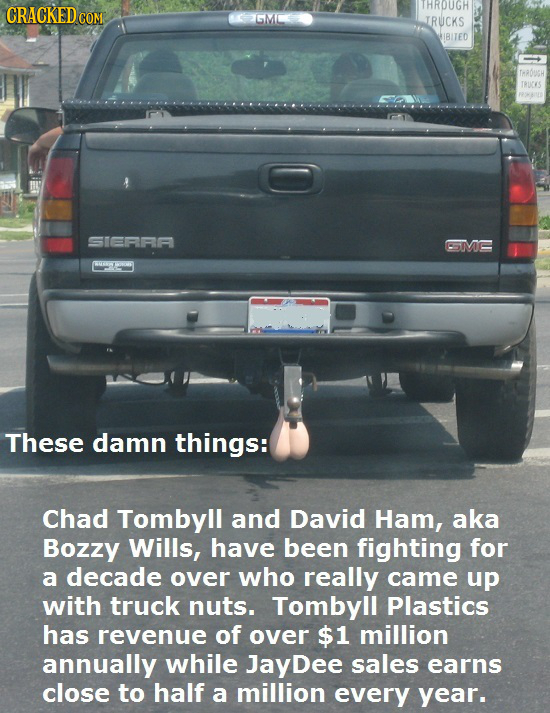 CRACKEDO THROUGH IRUCKS IBITED THROUSH TRUCES SIERRA GME IRTRV 1W These damn things: Chad Tombyll and David Ham, aka Bozzy Wills, have been fighting f