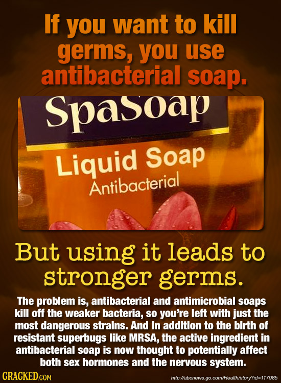 If you want to kill germs, you use antibacterial soap. Spasoap Liquid Soap Antibacterial But using it leads to stronger germs. The problem is, antibac