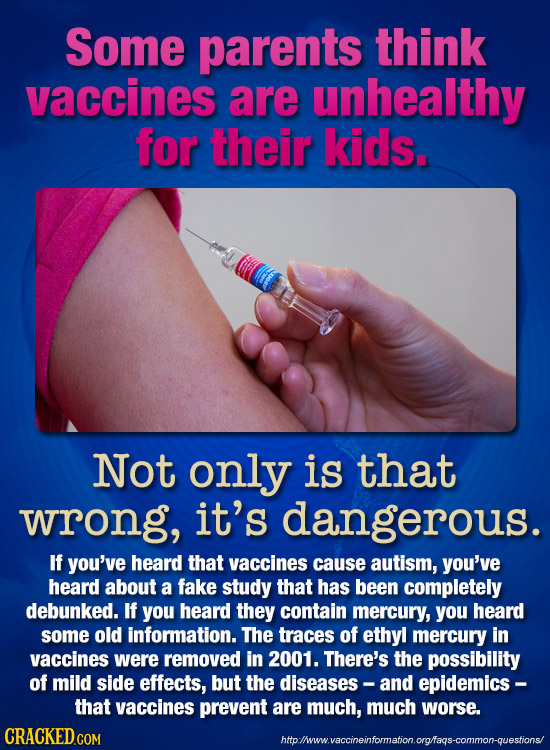 Some parents think vaccines are unhealthy for their kids. Not only is that wrong, it's dangerous. If you've heard that vaccines cause autism, you've h