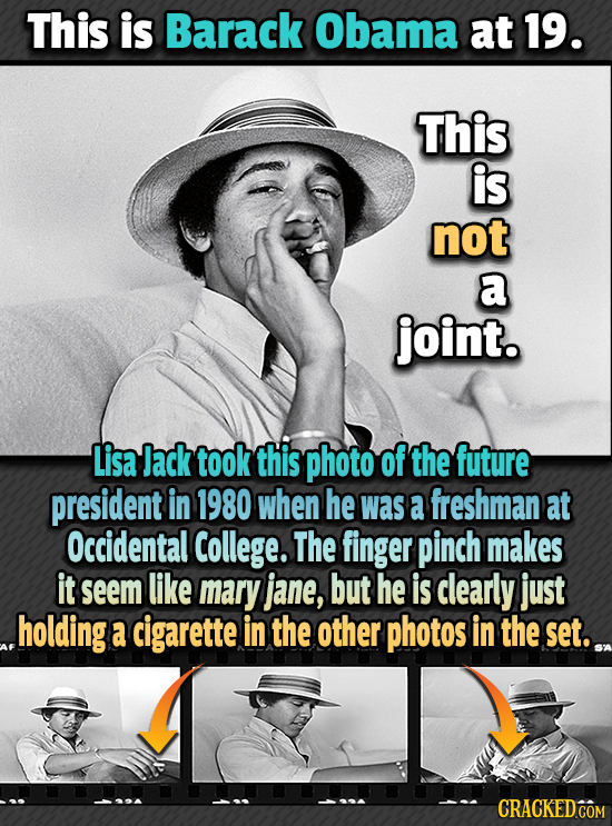 This is Barack Obama at 19. This is not a joint. Lisa lack took this photo of the future president in 1980 when he Was a freshman at Occidental Colleg